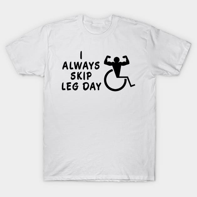 I Always Skip Leg Day T-Shirt by MalSemmensArt